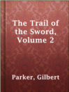 Imagen de portada para The Trail of the Sword, Volume 2